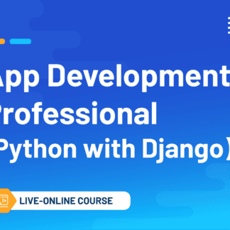 App Development Professional (Python with Django) (Live Online Course)