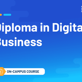 Diploma in Digital Business (On-Campus Classroom Course)