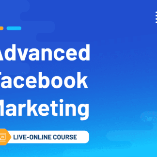 Advanced Facebook Marketing (Live Online Course)