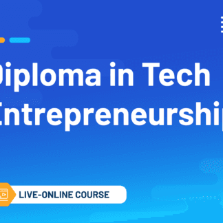 Diploma in Tech Entrepreneurship (Live Online Course)