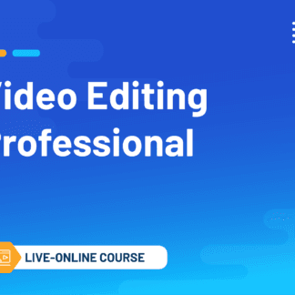 Video Editing Professional (Live Online Course)