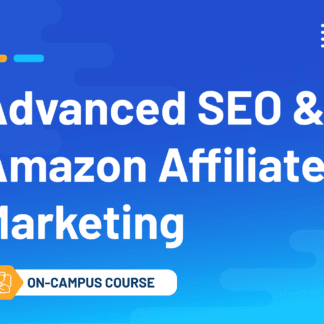 Advanced SEO & Amazon Affiliate Marketing (On-Campus Classroom Course)